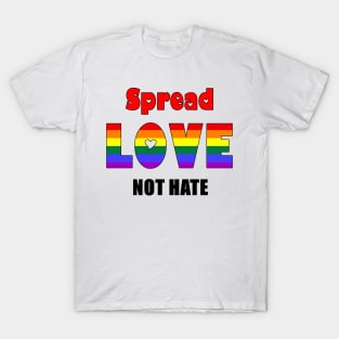 Spread Love, Not Hate T-Shirt